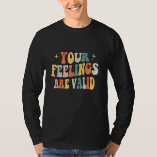 Your Feelings Are Valid Cute Retro Mental Health A T Shirt