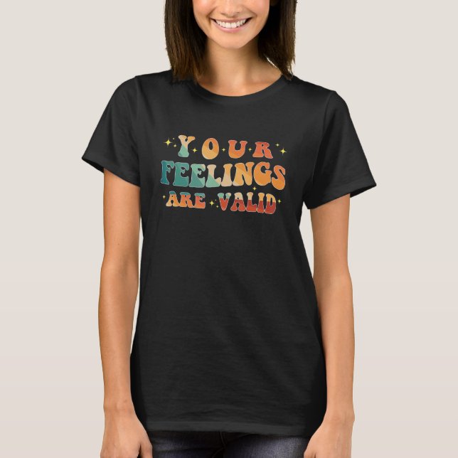Your Feelings Are Valid Cute Retro Mental Health A T Shirt (Framsida)