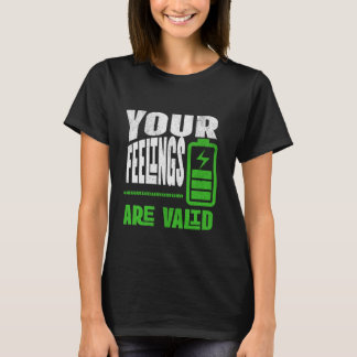 Your Feelings Are Valid Emotional Wellness Quote T Shirt