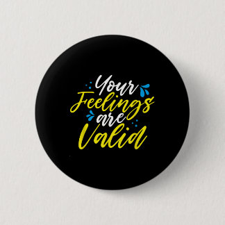 Your Feelings Are Valid - Mental Health Awareness Knapp