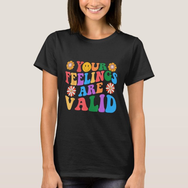 Your Feelings Are Valid Mental Health Awareness Su T Shirt (Framsida)