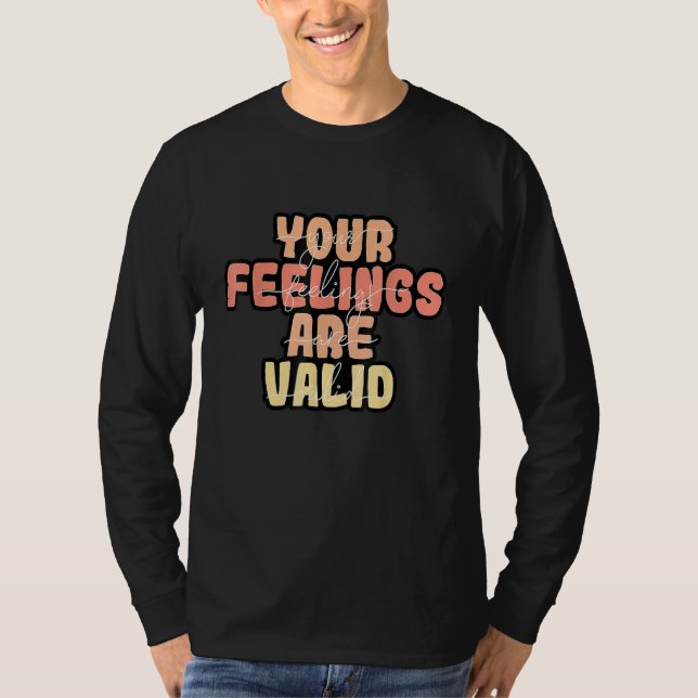 Your Feelings Are Valid Mental Health Awareness T Shirt (Framsida)
