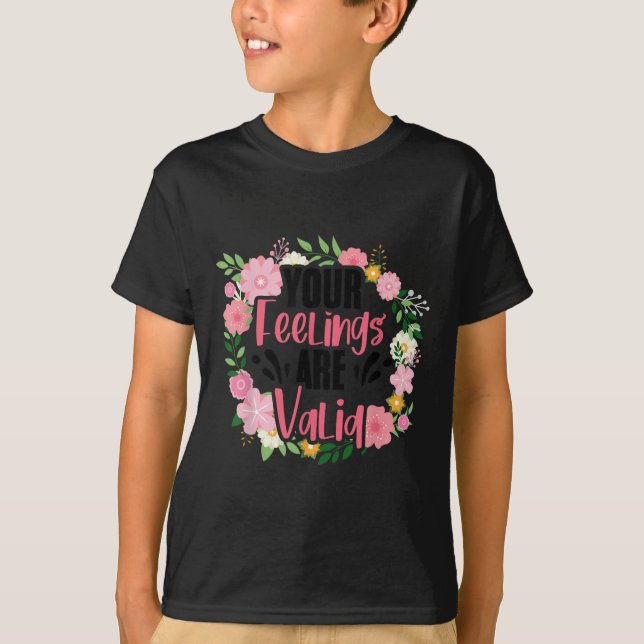 Your Feelings Are Valid Mental Health People With  T Shirt (Framsida)