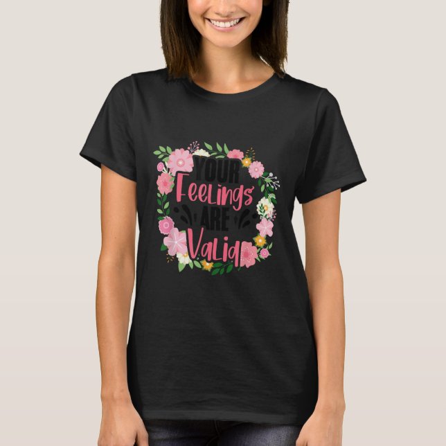 Your Feelings Are Valid Mental Health People With  T Shirt (Framsida)