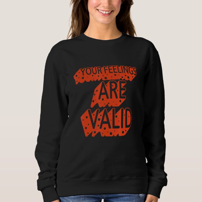 Your Feelings Are Valid  Mental Health T Shirt (Framsida)