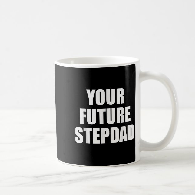 Your Future Stepdad Quote  Kaffemugg (Höger)