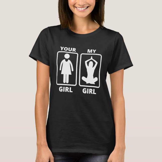 Your Girl My Girl Yoga Teacher Funny Quote T Shirt (Framsida)
