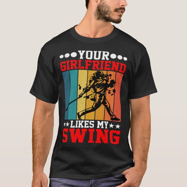 Your Girlfriend Likes My Swing ---- T Shirt (Framsida)