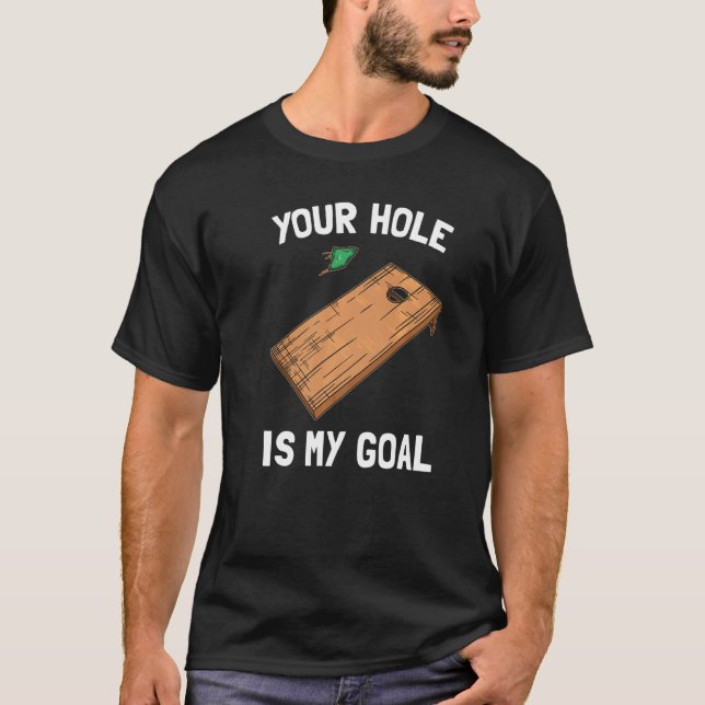 Your Hole Is My Goal Cornhole   1 T Shirt (Framsida)
