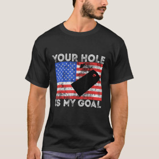 Your Hole Is My Goal Cornhole Game Player American T Shirt