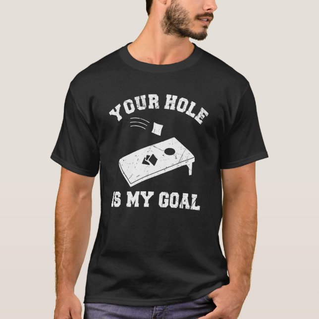 Your Hole Is My Goal Cornhole T Shirt (Framsida)