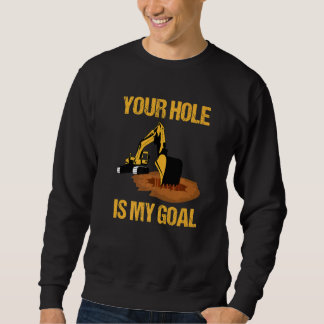 Your Hole Is My Goal Excavator Driver Construction Lång Ärmad Tröja