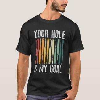Your Hole Is My Goal Locksmith Lock Picking Lock P T Shirt