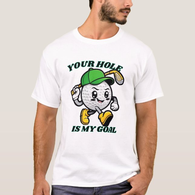 Your Hole Is My Goal Shirt - Funny Golf Gift T (Framsida)