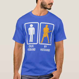 Your Husband Vs My Husband Guitar Musicians Wife G T Shirt