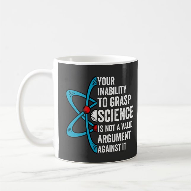 Your Inability To Grasp Science Is Not A Valid Arg Kaffemugg (Vänster)