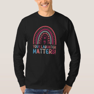 Your Laughter Matters Boho Rainbow Semicolon T Shirt