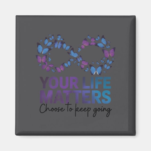 Your Life Choose To Keep On Going Suicide Preventi Magnet (Framsidan)