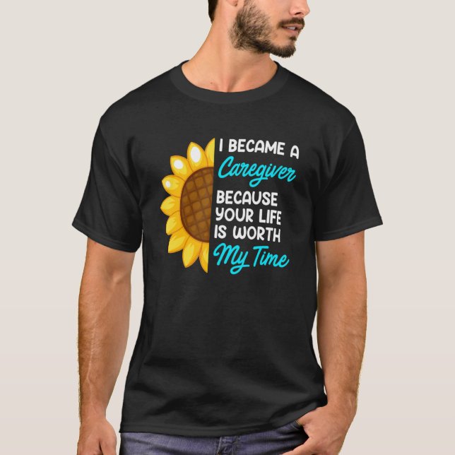 Your life is worth my time nurse caregiver 1 t shirt (Framsida)