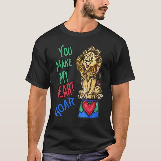 Your Make My Heart Roar  Love Lion T Shirt (Framsida)