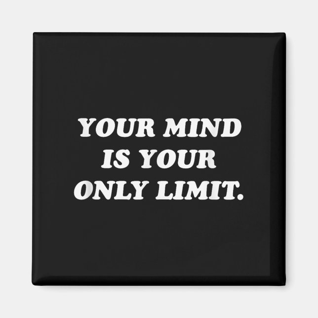 Your Mind Is Your Only Limit Motivational Sitive T Magnet (Framsidan)