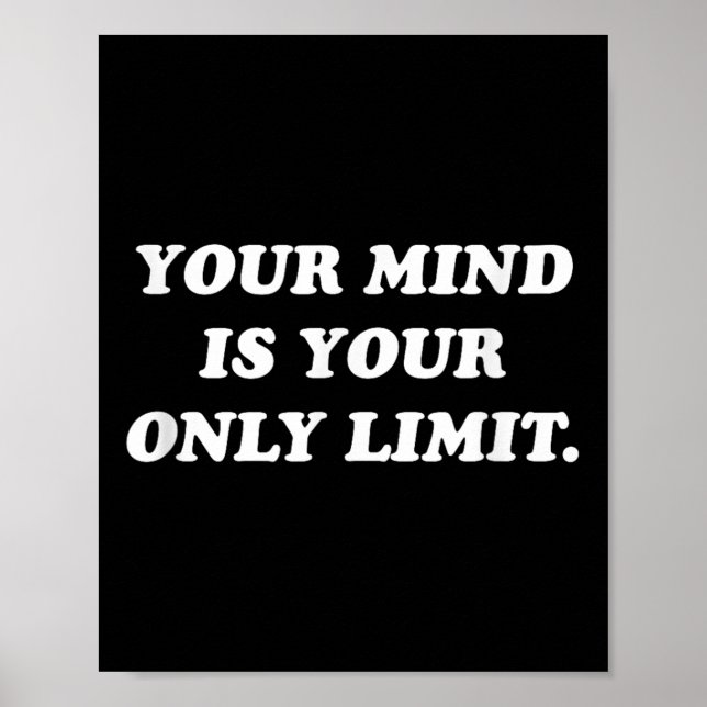 Your Mind Is Your Only Limit Motivational Sitive T Poster (Framsidan)