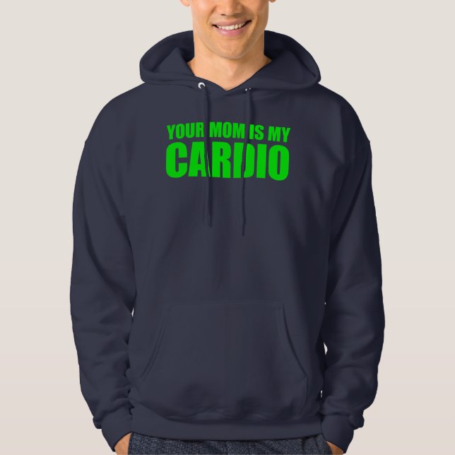 Your Mom Is My Cardio Funny Saying  Hoodie (Framsida)