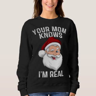Your Mom Knows I m Real  Santa Christmas T Shirt