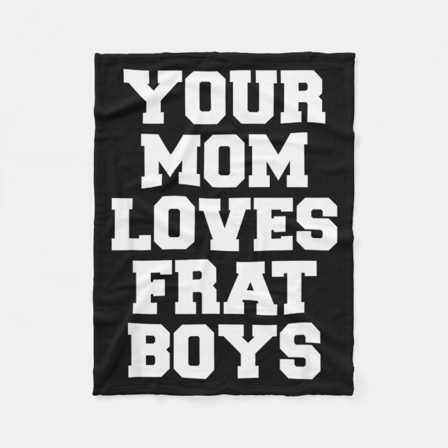 Your Mom Loves Frat Boys Funny Fraternity College  Fleecefilt (Framsidan)