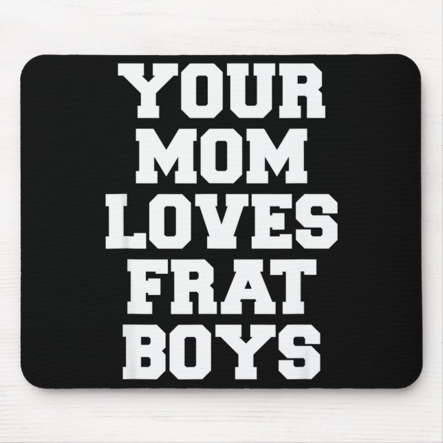 Your Mom Loves Frat Boys Funny Fraternity College  Musmatta (Framsidan)