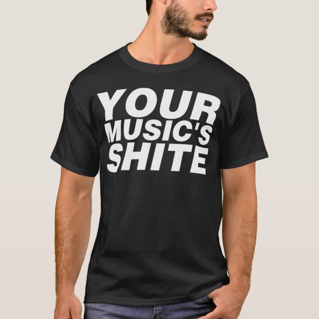 Your Musics Shite girl gift T Shirt (Framsida)