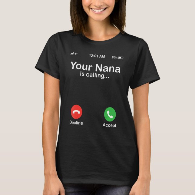 Your Nana Is Calling Decline Or Accept Happy Grand T Shirt (Framsida)