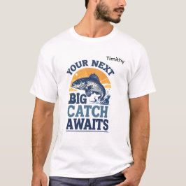 Your Next Big Catch Fishing Illustration T Shirt