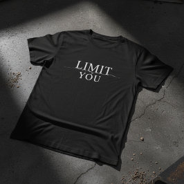 Your Only Limit Is You Motivational T Shirt