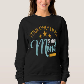 Your Only Limit Is Your Mind So Don't Give Up 3 T Shirt