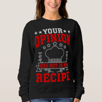 Your Opinion Was Not In My Recipe T Shirt