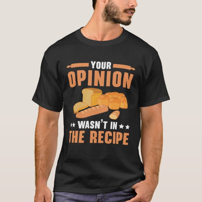 Your Opinion Wasn t In The Recipe Baking Bakery Ow Shirt (Framsida)