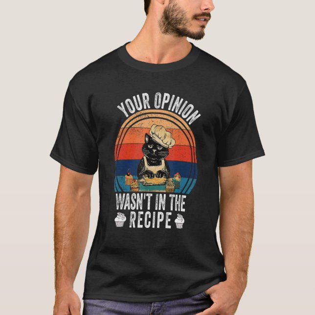 Your Opinion Wasn't In The Recipe   Cooking   Cat  T Shirt (Framsida)