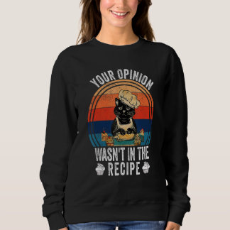 Your Opinion Wasn't In The Recipe   Cooking   Cat  T Shirt