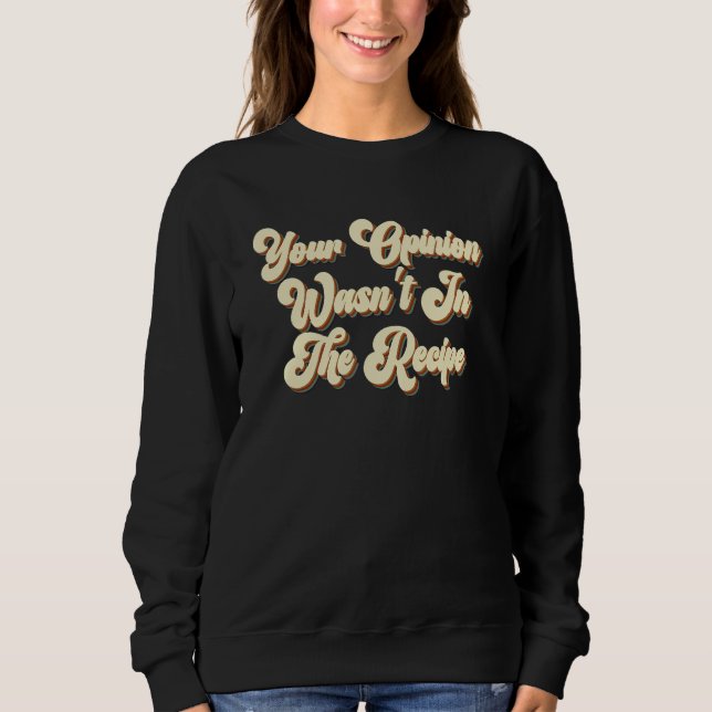 Your Opinion Wasn't In The Recipe Cooking  Chef 2 T Shirt (Framsida)