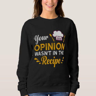 Your Opinion Wasn't In The Recipe Taste Of Local F T Shirt