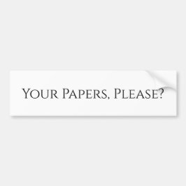 Your papers, Please? Bumper Sticker Bildekal