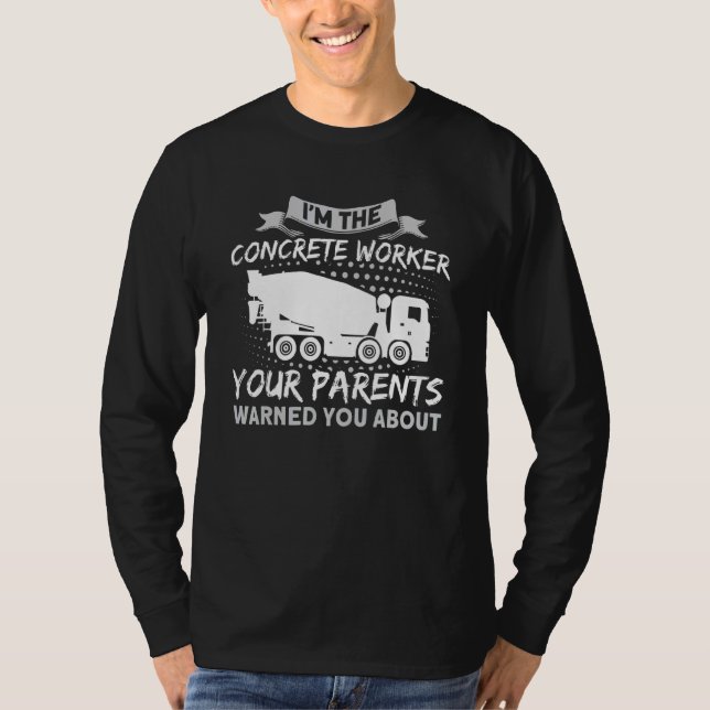 Your Parents Warned You About Concrete Mixer Drive T Shirt (Framsida)