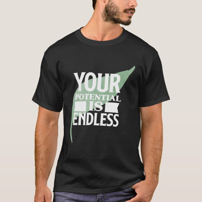 Your Potential is Endless Motivational Text T Shirt (Framsida)