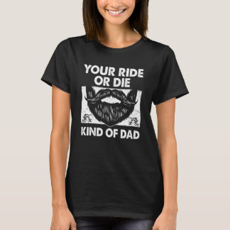 Your Ride Kind of Dad Sayings Old Man Quotes Daddy T Shirt