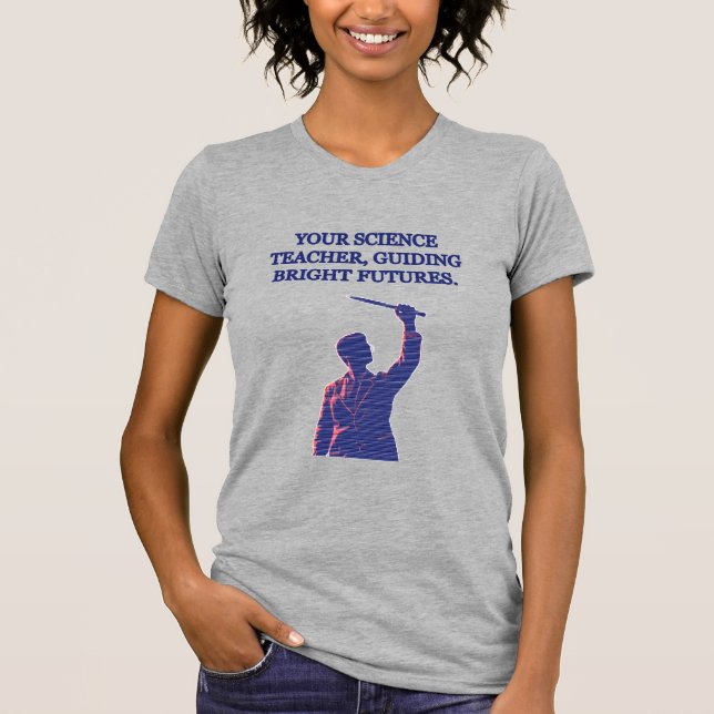 Your Science Teacher Guiding Bright Futures STEM T Shirt (Framsida)