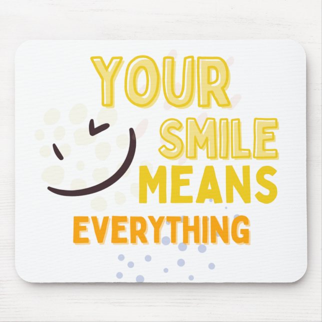 Your Smile Means Everything Mousepad Musmatta (Framsidan)