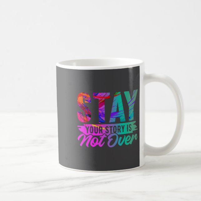 Your Story Is Not Over Stay Shirt Suicide Preventi Kaffemugg (Höger)