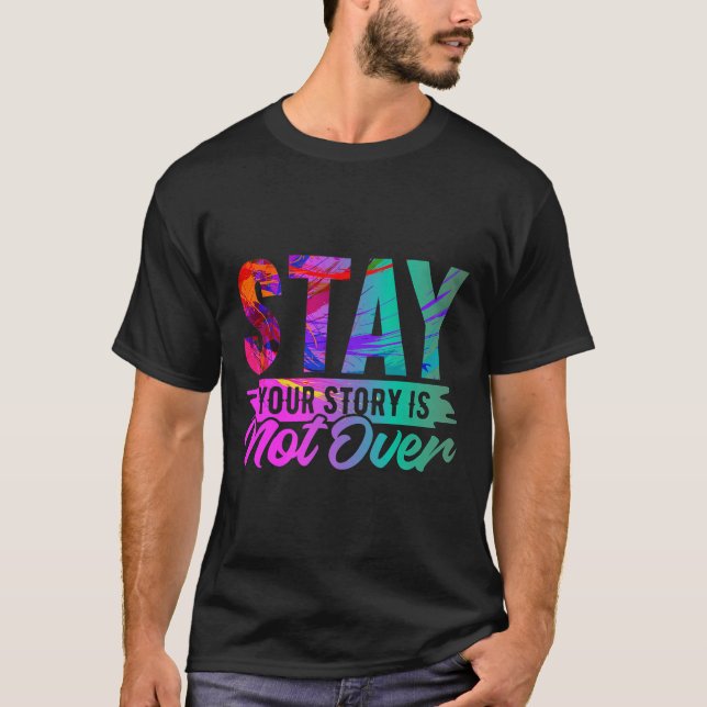 Your Story Is Not Over Stay Shirt Suicide Preventi T Shirt (Framsida)