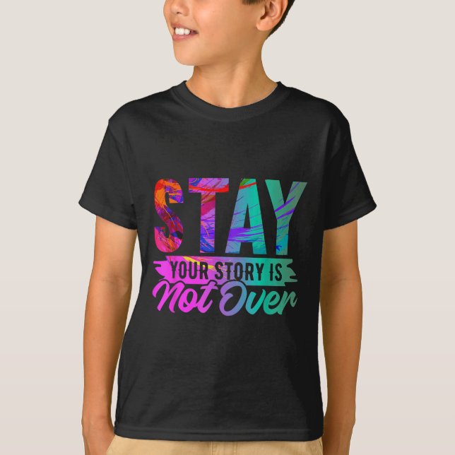 Your Story Is Not Over Stay Shirt Suicide Preventi T Shirt (Framsida)